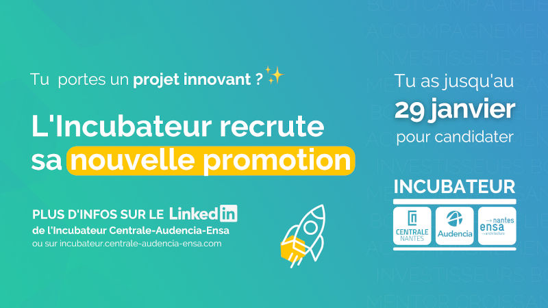 Incubateur Centrale-Audencia-ensa : candidatez avant le 29 janvier