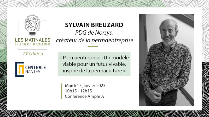 Sylvain Breuzard « Permaentreprise: un modèle viable pour un futur vivable, inspiré de la permaculture» - 17 janvier