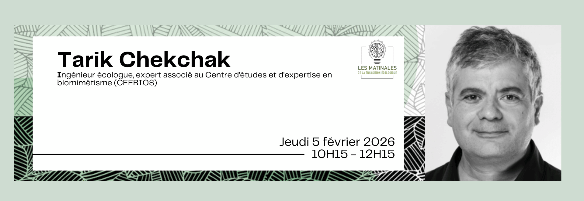 Tarik Chekchak, ingénieur écologue expert associé au Centre d'études et d'expertise en biomimétisme (CEEBIOS). Jeudi 5 février 2026, de 10h15 à 12h15.